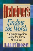 Alzheimer's - Finding the Words: A Communication Guide for Those Who Care B00APY8I28 Book Cover