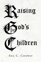 Raising God's Children 1633383520 Book Cover
