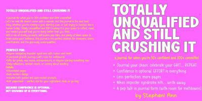 Totally Unqualified and Still Crushing It: A Journal for when you're 50% confident and 100% committed B0F3DC88T7 Book Cover