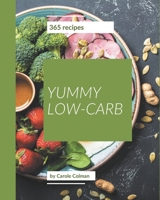 365 Yummy Low-Carb Recipes: The Best-ever of Yummy Low-Carb Cookbook B08J578FKT Book Cover