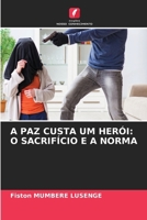 A Paz Custa Um Herói: O Sacrifício E a Norma (Portuguese Edition) 6209871216 Book Cover