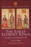 The Early Stewart Kings: Robert II and Robert III 1371 - 1406 (Stewart Dynasty in Scotland series) 1904607683 Book Cover