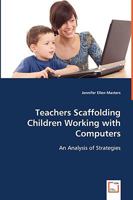 Teachers Scaffolding Children Working with Computers 3639056523 Book Cover