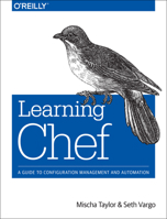 Learning Chef: A Guide to Configuration Management and Automation 1491944935 Book Cover