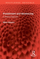 Punishment and Sentencing: A Rational Approach 1032976551 Book Cover