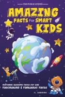 Amazing Facts for Smart Kids Age 6-8 1956223657 Book Cover