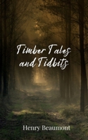 Timber Tales and Tidbits 1805674900 Book Cover