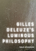 Gilles Deleuze's Luminous Philosophy 1474450725 Book Cover