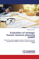 Evaluation of strategic human resource planning (SHRP): One of the most important tasks of human resource management (HRM) is human resource planning 6203409782 Book Cover