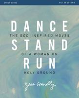 Dance, Stand, Run Video Study: The God-Inspired Moves of a Woman on Holy Ground 0310090210 Book Cover