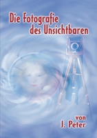 Die Fotografie des Unsichtbaren 1291376054 Book Cover
