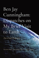 Ben Jay Cunningham: An Oral History 0578756897 Book Cover