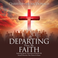 A Departing From The Faith: Seducing Spirits, Doctrines of Devils OR Sound Doctrine The Choice Is Yours B0DRWGDQ9P Book Cover