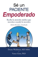 Sé un Paciente Empoderado: Recibe la atención médica que necesitas cuando la necesites B0GVQFYSF1 Book Cover