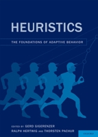 Heuristics: The Foundations of Adaptive Behavior 019049462X Book Cover