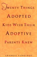 Twenty Things Adopted Kids Wish Their Adoptive Parents Knew 044050838X Book Cover