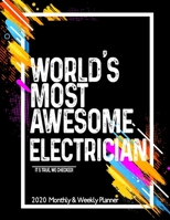 World's Most Awesome ELECTRICIAN 2020 Planner Weekly And Monthly: Funny Gift For ELECTRICIAN - Planner 2020 Weekly And Monthly - Motivation Successful habits Self improvement Planner Agenda Calendar N 1654573264 Book Cover