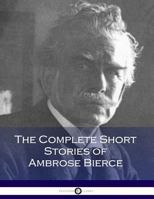 The Complete Short Stories of Ambrose Bierce 0803260717 Book Cover