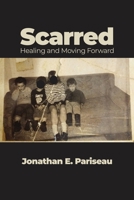 Scarred: Healing and Moving Forward B0FHYNSKY9 Book Cover
