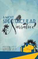 A Most Spectacular Narrative 1525516493 Book Cover