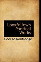 LongFellows Poetical Works 1017919089 Book Cover