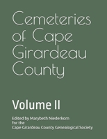 Cemeteries of Cape Girardeau County: Volume II B0DQ8BY176 Book Cover
