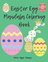 Easter Egg Mandala Coloring Book: Happy Easter. Anti-Stress Patterns, the Color Scheme is Positive. Easter Eggs Soothe Thoughts, Soul and Words. Paint B08XN9G8CR Book Cover