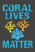Coral Lives Matter: Dive Log for 100 Dives (6 x 9) 1095558714 Book Cover