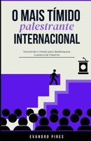O mais tímido palestrante internacional: Vencendo o medo para desbloquear o potencial máximo (Portuguese Edition) B0FB2Q8F5B Book Cover