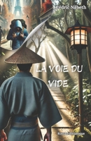 La voie du vide: Un voyage initiatique à la rencontre de soi et de sa véritable raison d'être. (French Edition) B0DQ9T64SH Book Cover