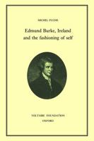 Edmund Burke, Ireland, and the Fashioning of Self 0729405273 Book Cover