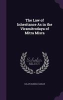 The Law of Inheritance as in the Viramitrodaya of Mitra Misra 1357072651 Book Cover