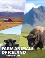 Farm Animals Of Iceland Photo Book: Explore 40 Stunning Images Showcasing Unique Farm Life And Animals In Iceland B0DR2J98YS Book Cover
