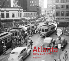 Atlanta Then and Now (Then & Now) 1592238742 Book Cover