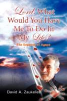 Lord, What Would You Have Me To Do In My Life?  The Expanse of Agape 1425758606 Book Cover