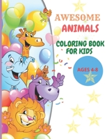 AWESOME ANIMALS COLORING BOOK FOR KIDS AGES 4-8: Awesome Animals Coloring Book For Kids ages 4-8 fun activity , coloring book for kids ages 4-8 learn and draw animals B09BF1JBGD Book Cover