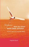 Stefanie - Wenn das Lächeln meine Seele streichelt: Aus dem Leben einer trauernden Mutter 3833437898 Book Cover