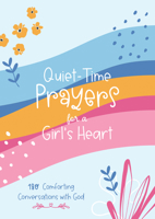 Quiet-Time Prayers for a Girl's Heart: 180 Comforting Conversations with God 1636092802 Book Cover
