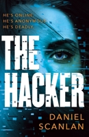 The Hacker: He's online. He's anonymous. He's deadly. 1803289864 Book Cover