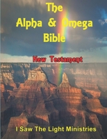 The Alpha & Omega Bible: New Testament 1540774058 Book Cover