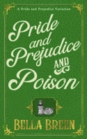 Pride and Prejudice and Poison: A Pride and Prejudice Novel Variation 1717869742 Book Cover