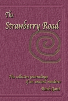 The Strawberry Road : The Collective Journaling of an Ancient Wanderer 1699729867 Book Cover