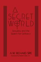 A Secret World: Sexuality And The Search For Celibacy 113800474X Book Cover