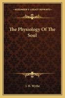 The Physiology Of The Soul 1428652906 Book Cover