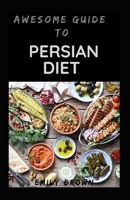 Awesome Guide To Persian Diet B09B1MB4JG Book Cover
