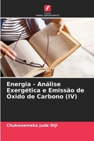 Energia - Análise Exergética e Emissão de Óxido de Carbono (IV) (Portuguese Edition) 6207694538 Book Cover