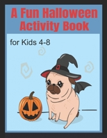 A Fun Halloween Activity Book for Kids 4-8 B08HTXVV48 Book Cover