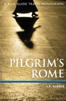 Pilgrim's Rome: A Blue Guide Travel Monograph 1905131550 Book Cover