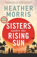 Sisters under the Rising Sun: A powerful story from the author of The Tattooist of Auschwitz 178658221X Book Cover