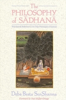 The Philosophy of Sadhana: With Special Reference to the Trika Philosophy of Kashmir (Suny Series in Tantric Studies) 0791403483 Book Cover